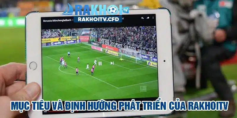 Định hướng phát triển của BQT web Ra Khơi TV rất rõ ràng