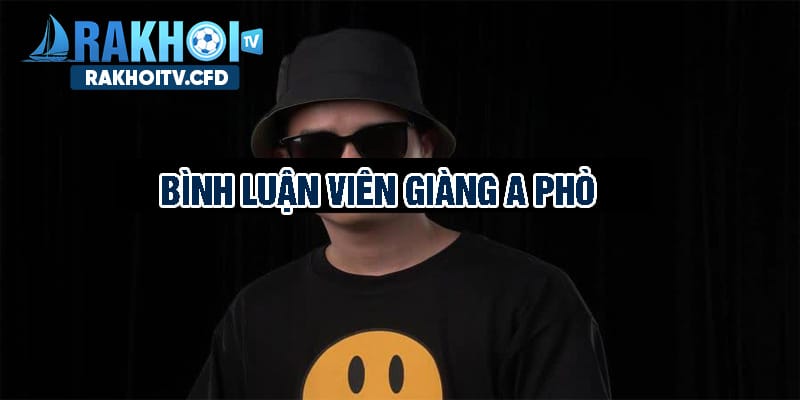 BLV Giàng A Phò là một cái tên khá nổi tiếng trên các nền tảng