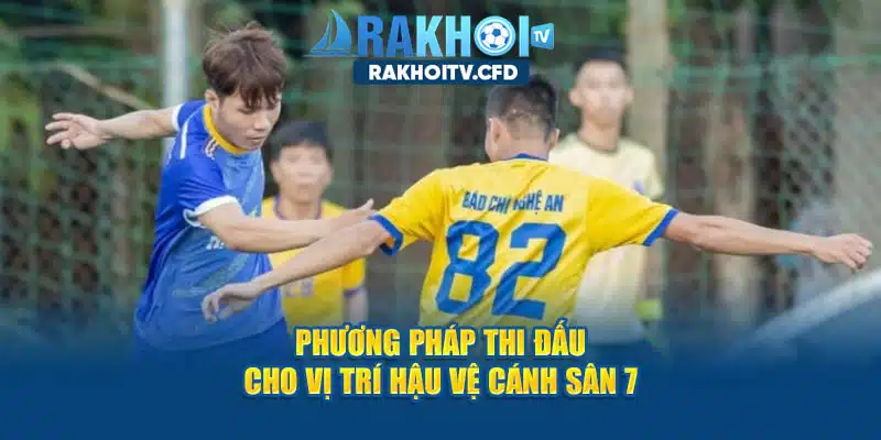 Hậu vệ cánh có vai trò quan trọng trong đội hình đá phủi 7 người