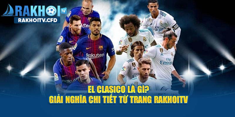 El clasico là gì