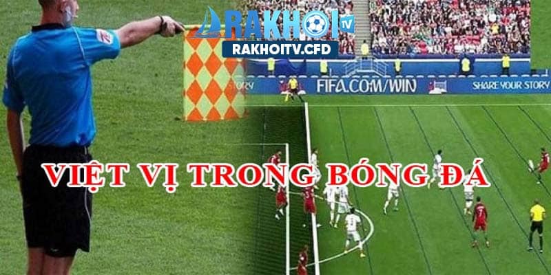 Giới thiệu về luật việt vị trong bóng đá là gì