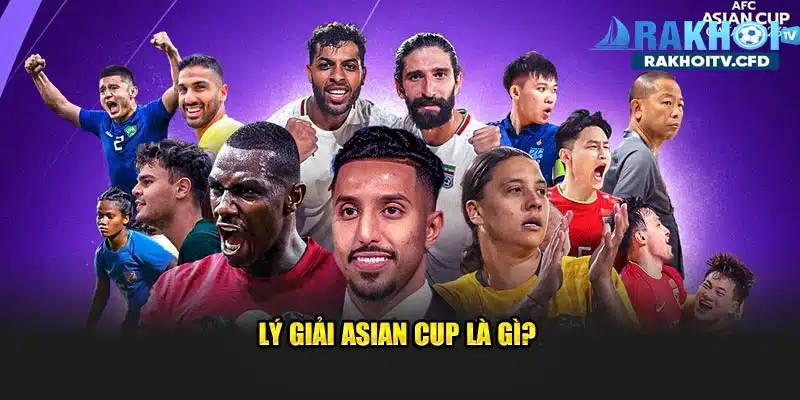 Lý giải Asian Cup là gì?