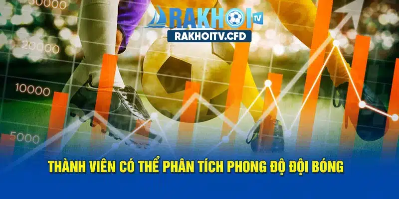 Bạn có thể phân tích phong độ, đội hình ra sân của các đội bóng