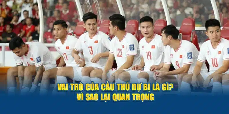 vai trò của cầu thủ dự bị