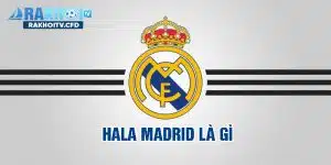 hala madrid là gì